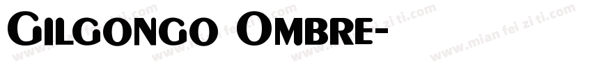 Gilgongo Ombre字体转换